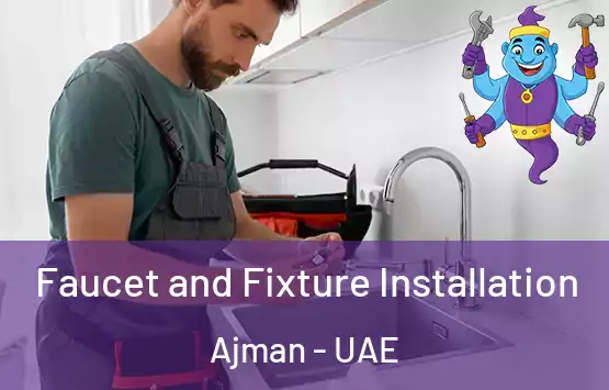 Faucet and Fixture Installation Ajman - UAE