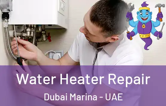  Water Heater Repair Dubai Marina - UAE